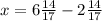 x = 6\frac{14}{17} - 2\frac{14}{17}