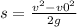 s = \frac{v ^{2} - v0 ^{2} }{2g}