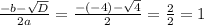 \frac{-b - \sqrt{D} }{2a} = \frac{-(-4) - \sqrt{4} }{2} =\frac{2}{2} = 1