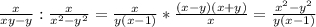 \frac{x}{xy-y}:\frac{x}{x^2-y^2}=\frac{x}{y(x-1)}*\frac{(x-y)(x+y)}{x}=\frac{x^2-y^2}{y(x-1)}