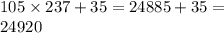 105 \times 237 + 35 = 24885 + 35 = \\ 24920