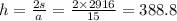 h = \frac{2s}{a} = \frac{2 \times 2916}{15} = 388.8