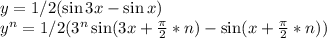 y=1/2(\sin3x-\sin x)\\y^{n}=1/2(3^n\sin(3x+\frac{\pi }{2} *n)-\sin( x+\frac{\pi }{2} *n))