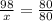 \frac{98}{x } = \frac{80}{80}