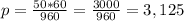 p = \frac{50*60}{960}=\frac{3000}{960}=3,125