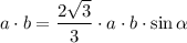 a\cdot b=\dfrac{2\sqrt{3}}{3}\cdot a\cdot b\cdot \sin \alpha