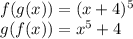 f(g(x))=(x+4)^5\\g(f(x))=x^5+4