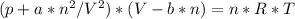 (p+a*n^2/V^2)*(V-b*n) = n*R*T