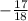 -\frac{17}{18}