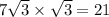 7 \sqrt{3} \times \sqrt{3} = 21