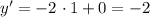 y' = -2 \ \cdotp 1 + 0 = -2