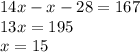 14x - x - 28 = 167 \\ 13x = 195 \\ x = 15