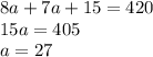 8a + 7a + 15 = 420 \\ 15a = 405 \\ a = 27