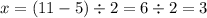 x =(11 - 5) \div 2 = 6 \div 2 = 3