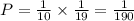 P = \frac{1}{10} \times \frac{1}{19} = \frac{1}{190}