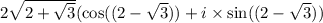 2 \sqrt{2 + \sqrt{3} } ( \cos(\arctg(2 - \sqrt{3}) ) + i \times \sin(\arctg(2 - \sqrt{3} ))