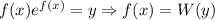 f(x)e^{f(x)} = y \Rightarrow f(x) = W(y)