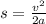 s = \frac{v ^{2} }{2a}