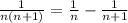 \frac{1}{n(n+1)} =\frac{1}{n} -\frac{1}{n+1}