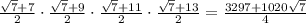 \frac{\sqrt{7}+7}{2}\cdot\frac{\sqrt{7}+9}{2}\cdot\frac{\sqrt{7}+11}{2}\cdot\frac{\sqrt{7}+13}{2}=\frac{3297+1020\sqrt{7}}{4}