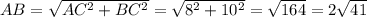 AB=\sqrt{AC^2+BC^2}=\sqrt{8^2+10^2}=\sqrt{164}=2\sqrt{41}