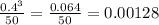 \frac{0.4 {}^{3} }{50} = \frac{0.064}{50} = 0.00128