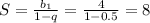 S=\frac{b_1}{1-q}=\frac{4}{1-0.5}=8