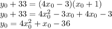 y_0+33=(4x_0-3)(x_0+1) \\ y_0+33=4x_0^2-3x_0+4x_0-3 \\ y_0=4x_0^2+x_0-36