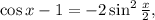 \cos x-1=-2\sin^2\frac{x}{2},