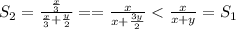 S_2=\frac{\frac{x}{3}}{\frac{x}{3}+\frac{y}{2}}==\frac{x}{x+\frac{3y}{2}}< \frac{x}{x+y}=S_1