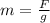 m = \frac{F}{g}