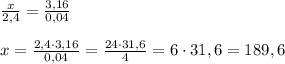 \frac{x}{2,4} = \frac{3,16}{0,04} \\\\x = \frac{2,4\cdot 3,16}{0,04} = \frac{24\cdot 31,6}{4} = 6\cdot 31,6 = 189,6