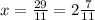 x=\frac{29}{11}=2\frac{7}{11}