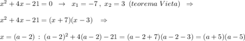 x^2+4x-21=0\; \; \to \; \; x_1=-7\; ,\; x_2=3\; \; (teorema\; Vieta)\; \; \Rightarrow \\\\x^2+4x-21=(x+7)(x-3)\; \; \; \Rightarrow \\\\x=(a-2)\, :\; (a-2)^2+4(a-2)-21=(a-2+7)(a-2-3)=(a+5)(a-5)