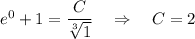 e^0+1=\dfrac{C}{\sqrt[3]{1}}~~~\Rightarrow~~~ C=2