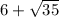 {{6}+\sqrt{35}}}