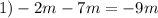 1)- 2m - 7m = - 9m