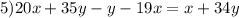 5)20x + 35y - y - 19x = x + 34y