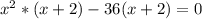 x^{2}*(x+2)-36(x+2)=0