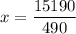 x = \displaystyle\frac{15190}{490}