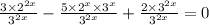 \frac{3 \times {2}^{2x} }{ {3}^{2x} } - \frac{5 \times {2}^{x} \times {3}^{x} }{ {3}^{2x} } + \frac{2 \times {3}^{2x} }{ {3}^{2x} } = 0