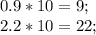 0.9 * 10 = 9;\\2.2 * 10 = 22;\\