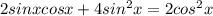 2sinxcosx+4sin^2x=2cos^2x