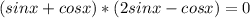 (sinx+cosx)*(2sinx-cosx)=0