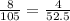 \frac{8}{105} = \frac{4}{52.5}