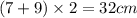 (7+9)\times 2=32cm