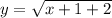 y = \sqrt{x + 1 + 2}