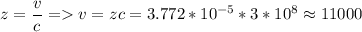 \displaystyle z=\frac{v}{c} = v=zc=3.772*10^{-5}*3*10^8\approx11000