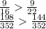 \frac{9}{16} \frac{9}{22} \\ \frac{198}{352} \frac{144}{352}