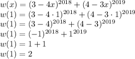 w(x)=(3-4x)^{2018}+(4-3x)^{2019}\\w(1)=(3-4\cdot1)^{2018}+(4-3\cdot1)^{2019}\\w(1)=(3-4)^{2018}+(4-3)^{2019}\\w(1)=(-1)^{2018}+1^{2019}\\w(1)=1+1\\w(1)=2